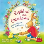 Claudia Ondracek, Susann Niessen, Henriette Wich, Erhard Dietl: Erzähl mir vom Osterhasen! Bunter Hörspaß für die Kleinsten: 