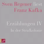 Franz Kafka: Erzählungen 4 - In der Strafkolonie: 