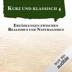 Wilhelm Raabe, Gottfried Keller, Paul Heyse, Friedrich Glauser: Erzählungen zwischen Realismus und Naturalismus: Kurz und klassisch 4