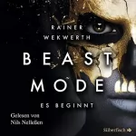 Rainer Wekwerth: Es beginnt: Beastmode 1