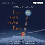 François Lelord: Es war einmal ein blauer Planet: 