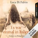 Luca Di Fulvio: Es war einmal in Italien: 