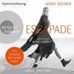 Marie Bäumer: Escapade: Der Aufbruch in die Freiheit