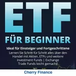 Cherry Finance: ETF für Beginner: Ideal für Einsteiger und Fortgeschrittene | Lernen Sie Schritt für Schritt alles über den Handel mit Aktien, ETFs und weitere Investment ... Trade Funds leicht gemacht!: 