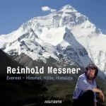 Reinhold Messner: Everest - Himmel, Hölle, Himalaja: Ein Vortrag