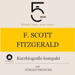 Jürgen Fritsche: F. Scott Fitzgerald - Kurzbiografie kompakt: 5 Minuten - Schneller hören - mehr wissen!