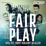Kerstin Gulden: Fair Play: Spiel mit, sonst verlierst du alles!