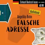 Angelika Bohn: Falsche Adresse. Kurzroman - Niveau: leicht bis mittelschwer: Einfach Deutsch lesen