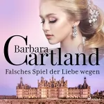 Barbara Cartland: Falsches Spiel der Liebe wegen: Die zeitlose Romansammlung von Barbara Cartland 15
