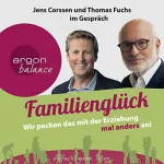 Jens Corssen, Thomas Fuchs: Familienglück: Wir packen das mit der Erziehung mal anders an!: 