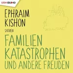 Ephraim Kishon: Familienkatastrophen und andere Freuden: Satiren