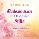 Susanne Hühn: Fantasiereisen zu Oasen der Stille: 