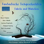 Daniil Charms, Hans Fallada, Joachim Ringelnatz, Fritz Meier, Rudyard Kipling, Äsop, Paul Scheerbart: Fantastische Tiergeschichten, Fabeln und Märchen: 