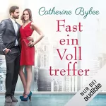 Catherine Bybee: Fast ein Volltreffer: Not Quite 6