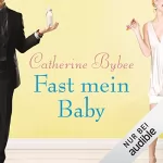 Catherine Bybee: Fast mein Baby: Not Quite 2