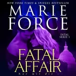 Marie Force: Fatal Affair - Nur Mit Dir: Fatal Serie 1