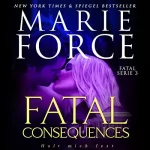Marie Force: Fatal Consequences: Halt mich fest (Fatal Serie 3)