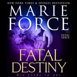 Marie Force: Fatal Destiny - Die Liebe in uns (Fatal Serie): 