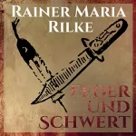 Rainer Marie Rilke: Feder und Schwert - Die Erzählungen von Rainer Marie Rilke: 