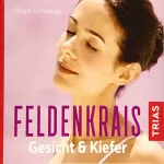 Birgit Lichtenau: Feldenkrais - Gesicht & Kiefer: 