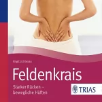 Birgit Lichtenau: Feldenkrais, Starker Rücken - bewegliche Hüften: REIHE, Hörbuch Gesundheit