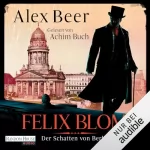 Alex Beer: Felix Blom - Der Schatten von Berlin: Felix Blom 2