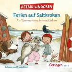 Astrid Lindgren: Ferien auf Saltkrokan - Als Tjorven einen Seehund bekam: 