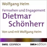 Wolfgang Heim: Fernsehen und Engagement: Dietmar Schönherr im Gespräch: 