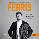 Anna Helena Reimann, Sascha Reimann: Ferris - Ich habe alles außer Kontrolle: Kein Roman