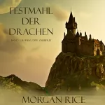 Morgan Rice: Festmahl der Drachen: Band 3 im Ring der Zauberei