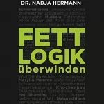 Nadja Hermann: Fettlogik überwinden: 