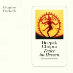 Deepak Chopra, Ingrid Fischer-Schreiber - Übersetzer: Feuer im Herzen: Eine sprituelle Reise
