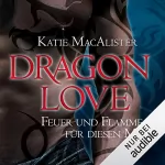 Katie MacAlister: Feuer und Flamme für diesen Mann: Dragon Love 1