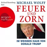 Michael Wolff: Feuer und Zorn: Im Weißen Haus von Donald Trump