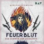 Aisling Fowler: Feuerblut - Der Schwur der Jagdlinge: Feuerblut 1