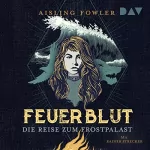Aisling Fowler: Feuerblut - Die Reise zum Frostpalast: Feuerblut 2