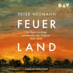 Peter Neumann: Feuerland. Eine Reise ins lange Jahrhundert der Utopien 1883–2020: 