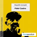 Robert Sasse, Yannick Esters: Fidel Castro: Biografie kompakt