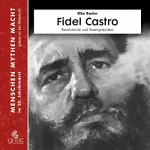 Elke Bader: Fidel Castro - Revolutionär und Staatspräsident: Menschen, Mythen, Macht