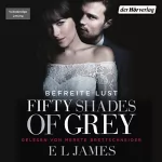 E. L. James: Fifty Shades of Grey 3: Befreite Lust: 