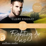 Claire Kingsley, Nicole Hölsken - Übersetzer: Fighting for Us: Bailey Brothers 2