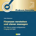 Volker Wiedemann: Finanzen verstehen und clever managen - Der Weg zu einem erfolgreichen Umgang mit Geld: 