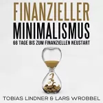 Lars Wrobbel, Tobias Lindner: Finanzieller Minimalismus: 66 Tage bis zum finanziellen Neustart