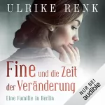 Ulrike Renk: Fine und die Zeit der Veränderung: Die große Berlin-Familiensaga 4