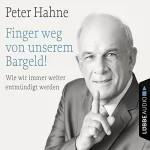 Peter Hahne: Finger weg von unserem Bargeld! Wie wir immer weiter entmündigt werden: 