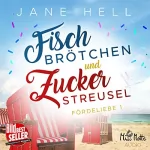Jane Hell: Fischbrötchen und Zuckerstreusel: Fördeliebe 1