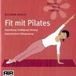 Ricarda Rasch: Fit mit Pilates. Zentrierung, Kräftigung, Atmung, Konzentration, Entspannung: 