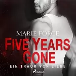 Marie Force: Five Years Gone - Ein Traum von Liebe: 