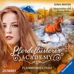 Gina Mayer: Flammendes Herz: Die Pferdeflüsterer-Academy 7