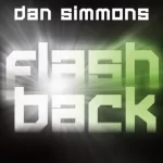 Dan Simmons: Flashback: 